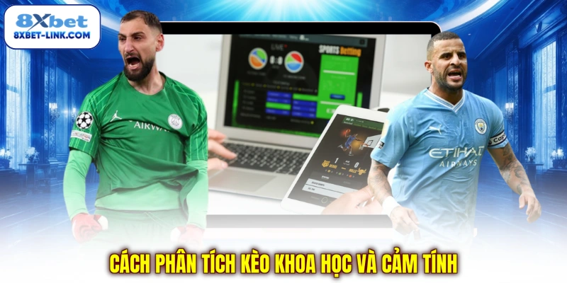 Cách phân tích kèo khoa học và cảm tính